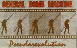 General Bomb Machine : Pseudorevolution